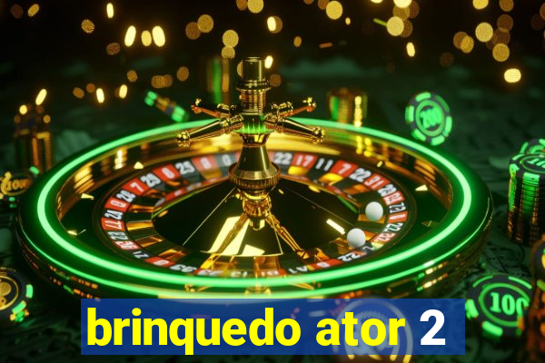 brinquedo ator 2